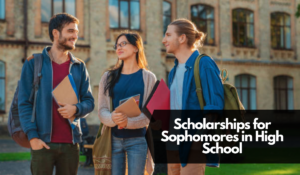 Scholarships for High School Sophomores